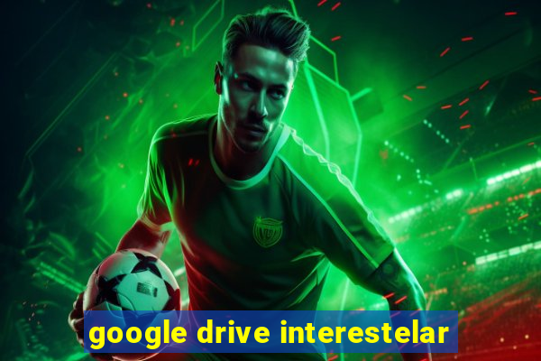 google drive interestelar